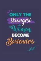 Only the Strongest Women Become Bartenders