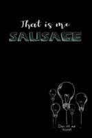 That Is Me Sausage