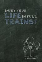 Enjoy Your Life in Full Trains