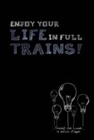 Enjoy Your Life in Full Trains