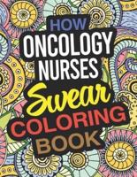 How Oncology Nurses Swear Coloring Book: An Oncology Nurse Coloring Book
