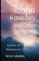John Kosichev and Other Heroes