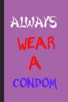 Always Wear A Condom