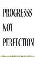 Progress, Not Perfection