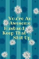 You're an Awesome Husband. Keep That Shit Up.