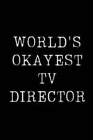 World's Okayest Tv Director