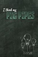 I Think My Pig Pipes