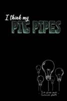 I Think My Pig Pipes