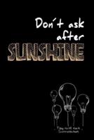 Don´t Ask After Sunshine