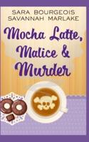 Mocha Latte, Malice & Murder