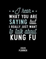 I Hear What You Are Saying I Really Just Want To Talk About Kung Fu 2020 Planner