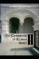 The Casebook Of Elisha Grey II