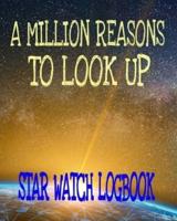 A Million Reasons To Look Up Star Watch Logbook