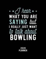 I Hear What You Are Saying I Really Just Want To Talk About Bowling 2020 Planner