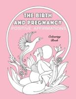 BIRTH AND PREGNANCY POSITIVE AFFIRMATIONS colouring book: colouring book