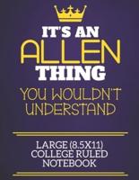 It's An Allen Thing You Wouldn't Understand Large (8.5X11) College Ruled Notebook