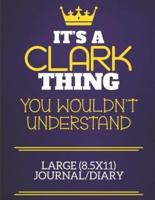 It's A Clark Thing You Wouldn't Understand Large (8.5X11) Journal/Diary