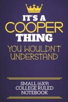 It's A Cooper Thing You Wouldn't Understand Small (6X9) College Ruled Notebook