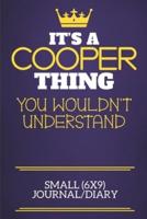 It's A Cooper Thing You Wouldn't Understand Small (6X9) Journal/Diary