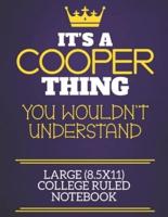 It's A Cooper Thing You Wouldn't Understand Large (8.5X11) College Ruled Notebook