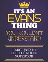 It's An Evans Thing You Wouldn't Understand Large (8.5X11) College Ruled Notebook