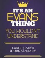 It's An Evans Thing You Wouldn't Understand Large (8.5X11) Journal/Diary