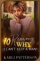 10 Reasons Why I Can't Keep A Man