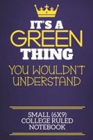 It's A Green Thing You Wouldn't Understand Small (6X9) College Ruled Notebook