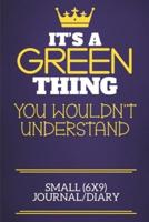 It's A Green Thing You Wouldn't Understand Small (6X9) Journal/Diary