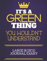 It's A Green Thing You Wouldn't Understand Large (8.5X11) Journal/Diary