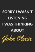 Sorry I Wasn't Listening I Was Thinking About John Cleese
