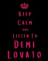 Keep Calm And Listen To Demi Lovato