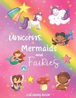 Unicorns, Mermaids and Fairies Coloring Book