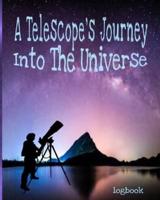 A Telescope's Journey Into The Universe Logbook