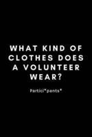 What Kind Of Clothes Does A Volunteer Wear?
