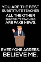 You Are The Best Substitute Teacher All The Other Substitute Teachers Are Fake News. Everyone Agrees. Believe Me.