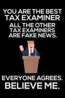 You Are The Best Tax Examiner All The Other Tax Examiners Are Fake News. Everyone Agrees. Believe Me.