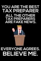 You Are The Best Tax Preparer All The Other Tax Preparers Are Fake News. Everyone Agrees. Believe Me.