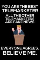 You Are The Best Telemarketer All The Other Telemarketers Are Fake News. Everyone Agrees. Believe Me.
