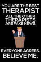 You Are The Best Therapist All The Other Therapists Are Fake News. Everyone Agrees. Believe Me.