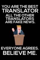 You Are The Best Translator All The Other Translators Are Fake News. Everyone Agrees. Believe Me.