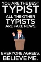 You Are The Best Typist All The Other Typists Are Fake News. Everyone Agrees. Believe Me.