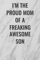 I'm The Proud Mom of a Freaking Awesome Son