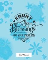 Count Your Blessings Not Your Problems Goal Planner
