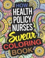 How Health Policy Nurses Swear Coloring Book: A Health Policy Nurse Coloring Book