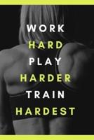 Work Hard Play Harder Train Hardest