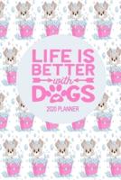 2020 Dog Planner - Life Is Better With Dogs