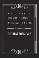 You Are A Good Person, A Great Leader, and Also The Best Boss Ever