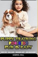 Puppy Training for Kids Fun and Easy