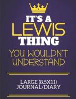 It's A Lewis Thing You Wouldn't Understand Large (8.5X11) Journal/Diary